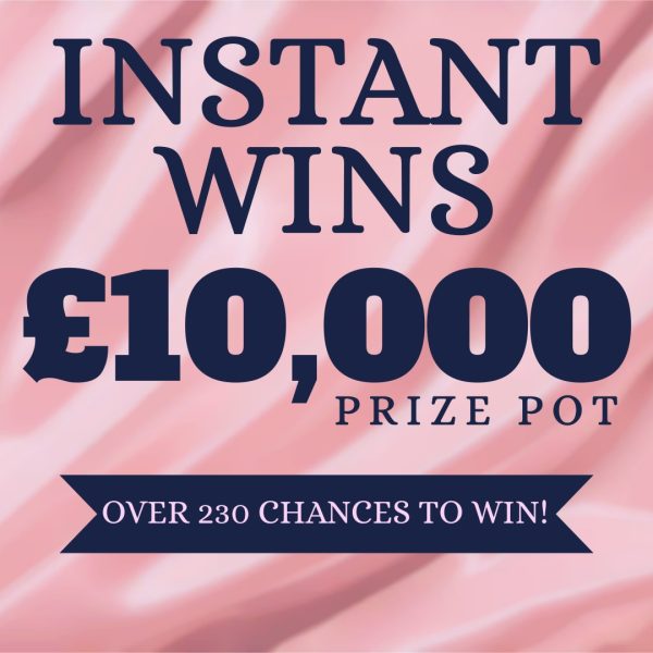 OVER £10,000 INSTANT WINS + £250 END PRIZE