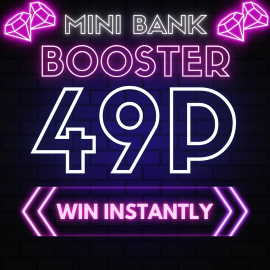 49P BANK BOOSTER! LOW PRICE INSTANT WINS!