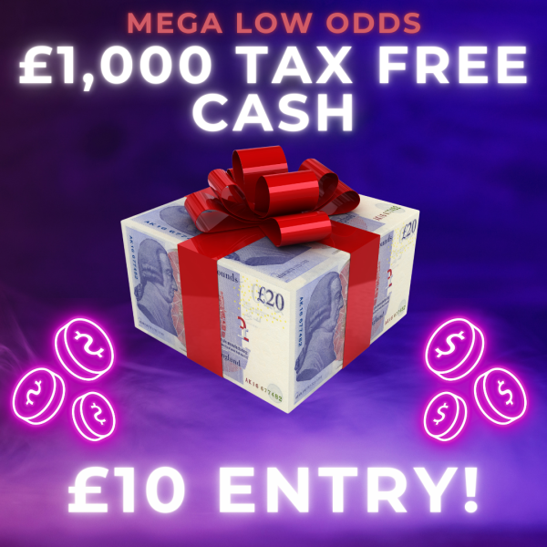 MEGA LOW ODDS £1,000 TAX FREE CASH!