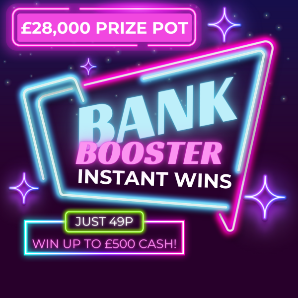 £28k BANK BOOSTER - 49P INSTANT WINS WITH £250 END PRIZE!