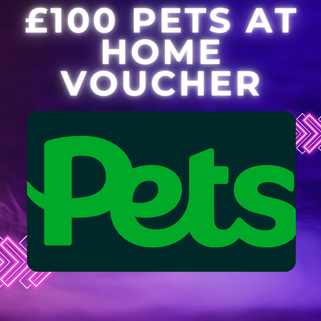 £100 PETS AT HOME VOUCHER!