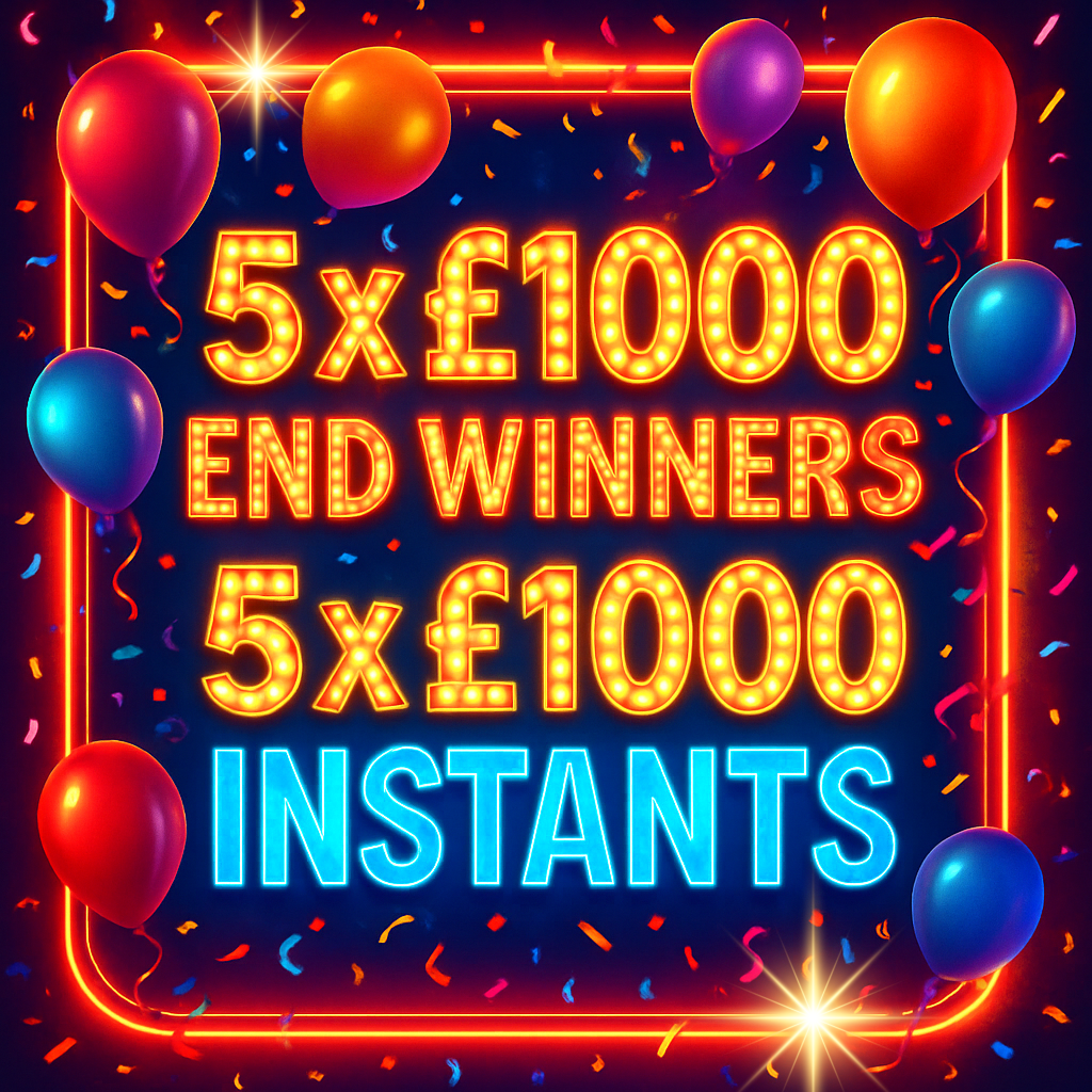 5 WINNERS OF £1,000! PLUS 5 X £1K INSTANT WINS FOR 99P!