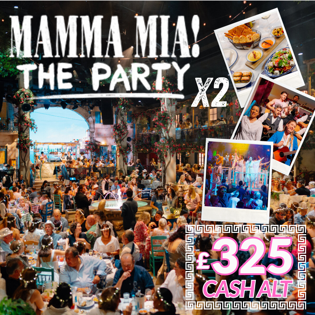 MAMMA MIA THE PARTY FOR TWO! £325 CASH ALT