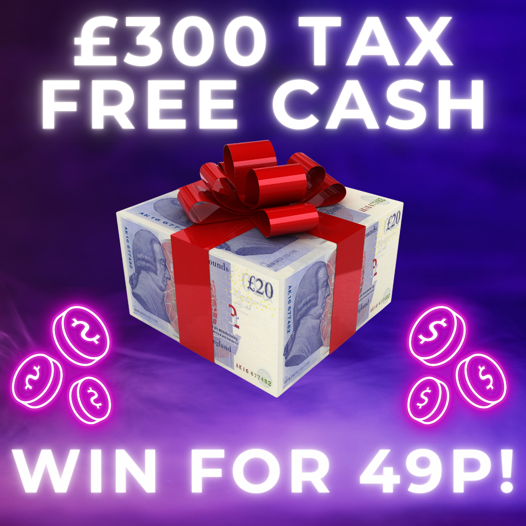 £300 TAX FREE CASH! WIN FOR 49P!
