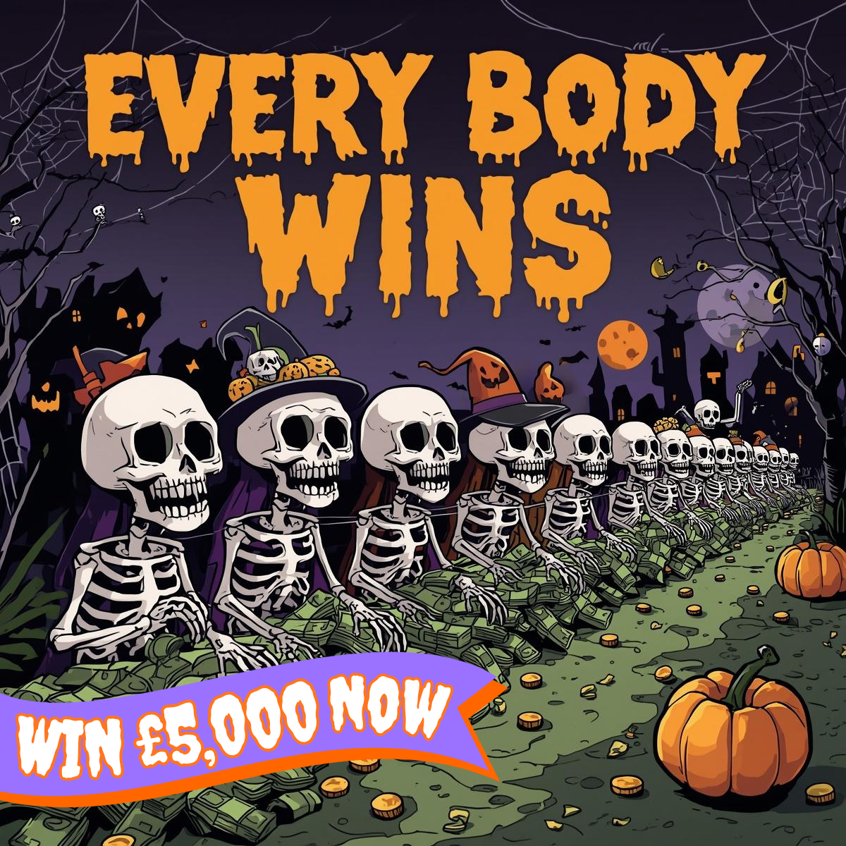 EVERY-BODY WINS... UP TO £5K INSTANTLY! HUGE WIN EVERY TIME!