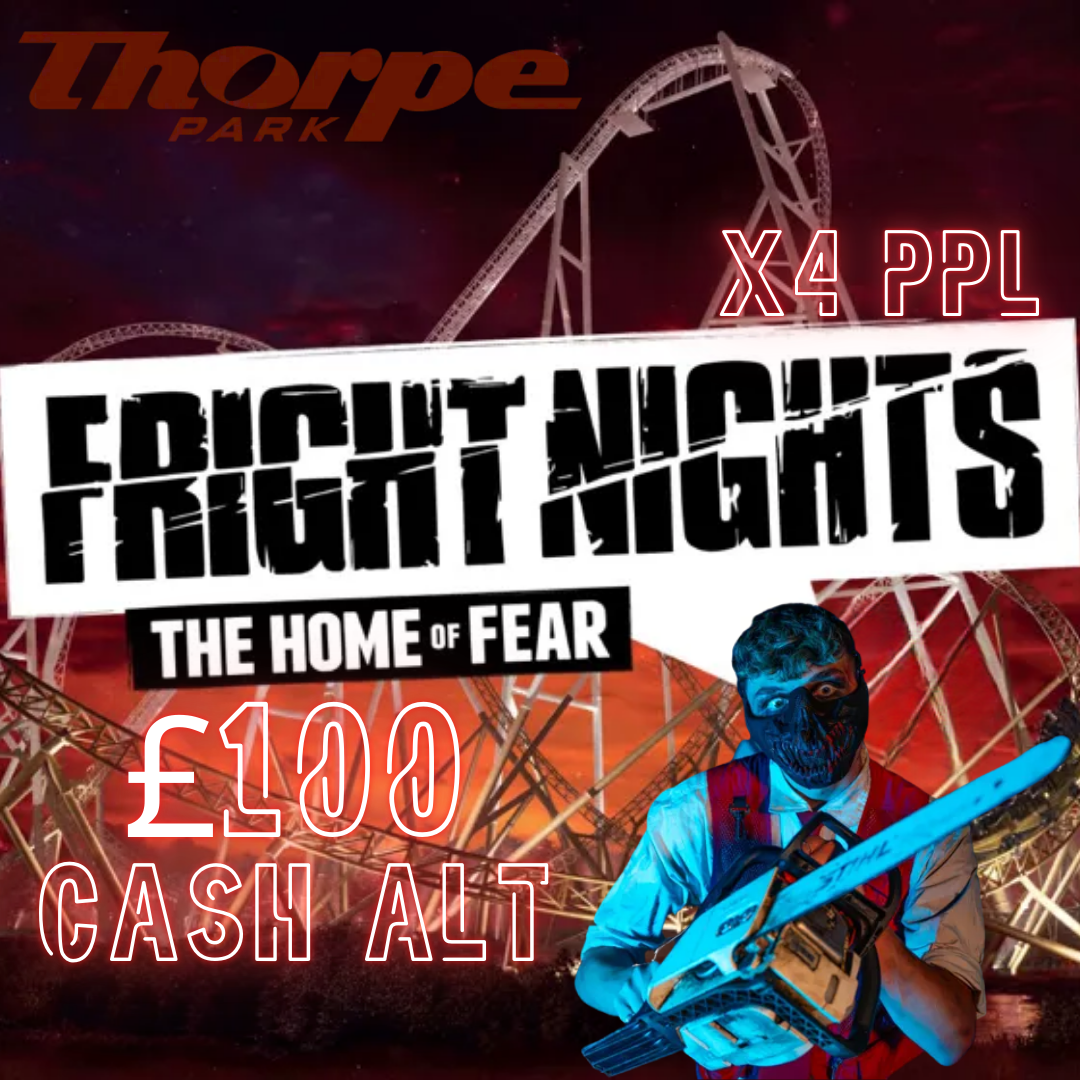 THORPE PARK FRIGHT NIGHT TICKETS FOR 4! £100 CASH ALT