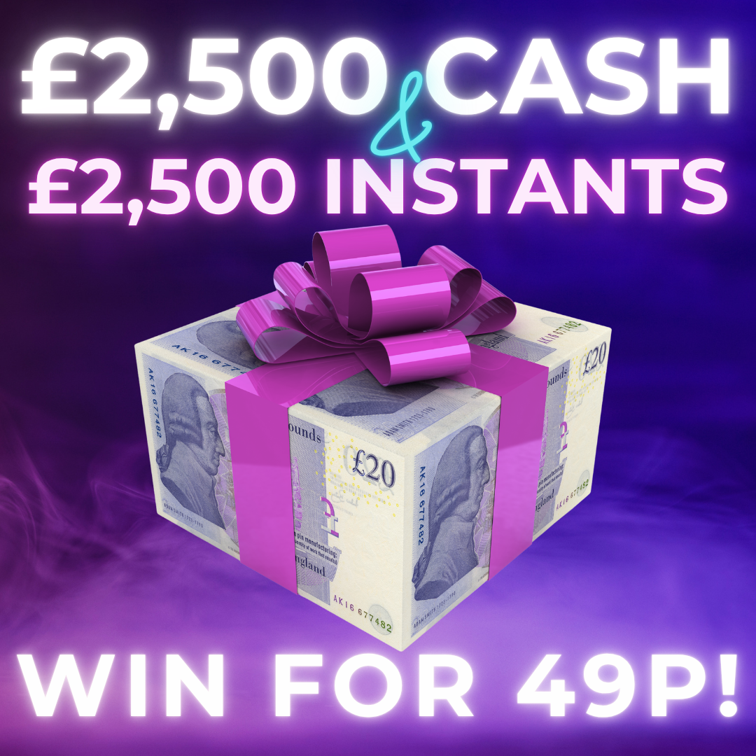 £2,500 CASH + £2,500 INSTANT CASH! 49P ENTRY