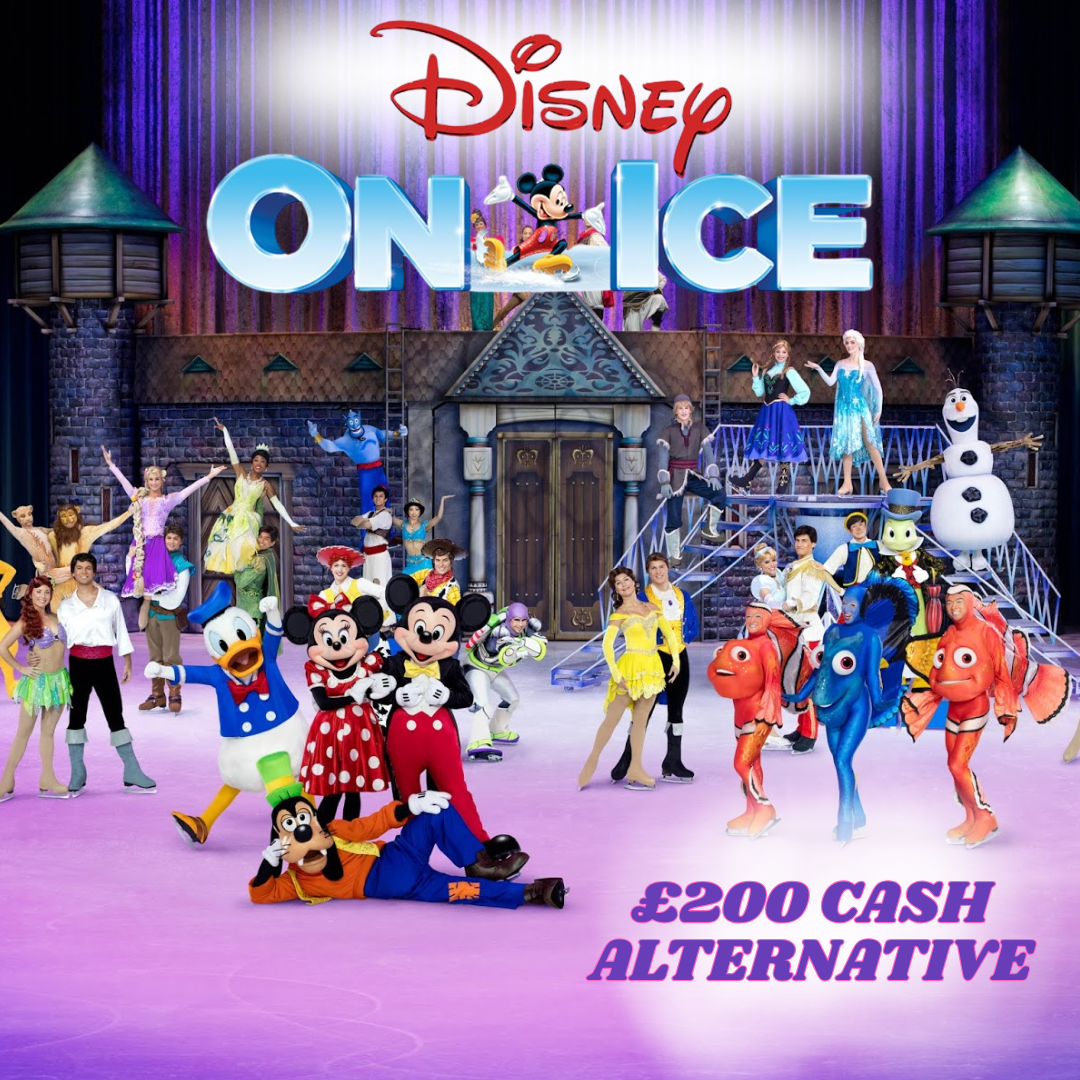4 X DISNEY ON ICE TICKETS! £200 CASH ALT!