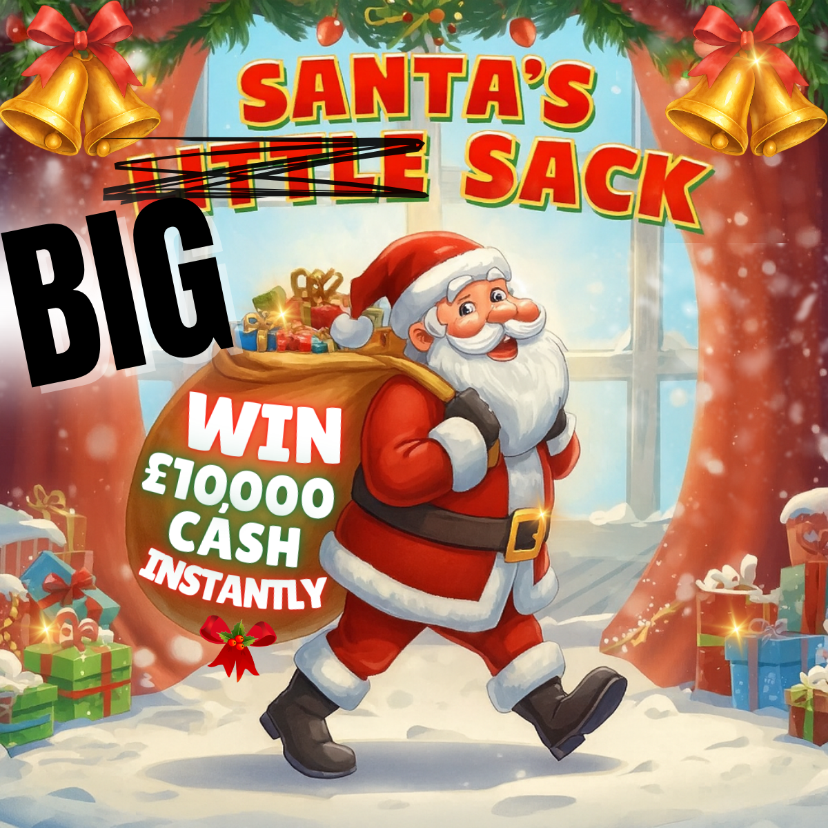 SANTA'S BIG SACK - £10K INSTANT CASH WAITING! HUGE £75K PRIZE POT!