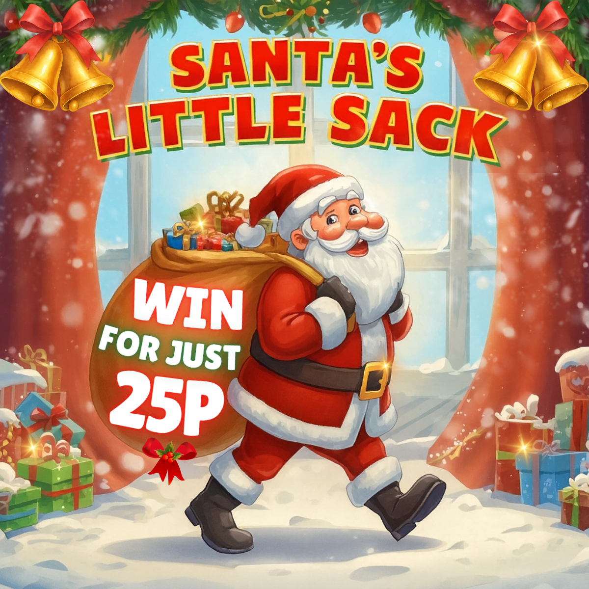 SANTA'S LITTLE SACK! £35K IN PRIZES TO WIN INSTANTLY FOR JUST 25P!