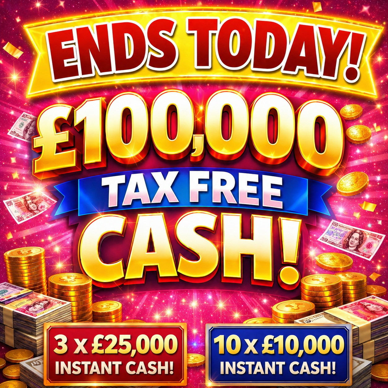 £100,000 END PRIZE + £300K INSTANT POT! WIN £25K INSTANTLY!