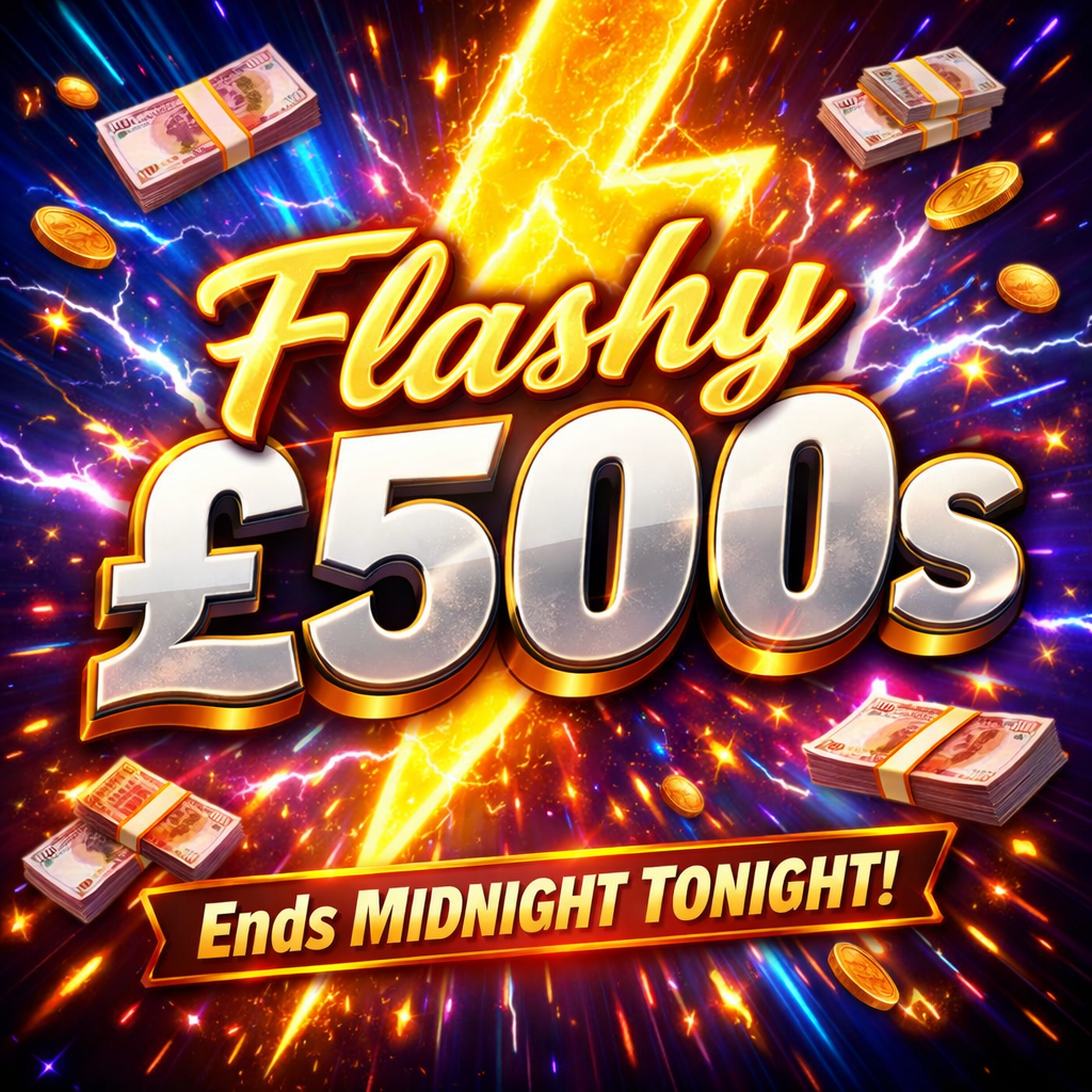 FLASHY 500'S - 19 X £500 INSTANTS TO FIND BEFORE MIDNIGHT! £500 END PRIZE!