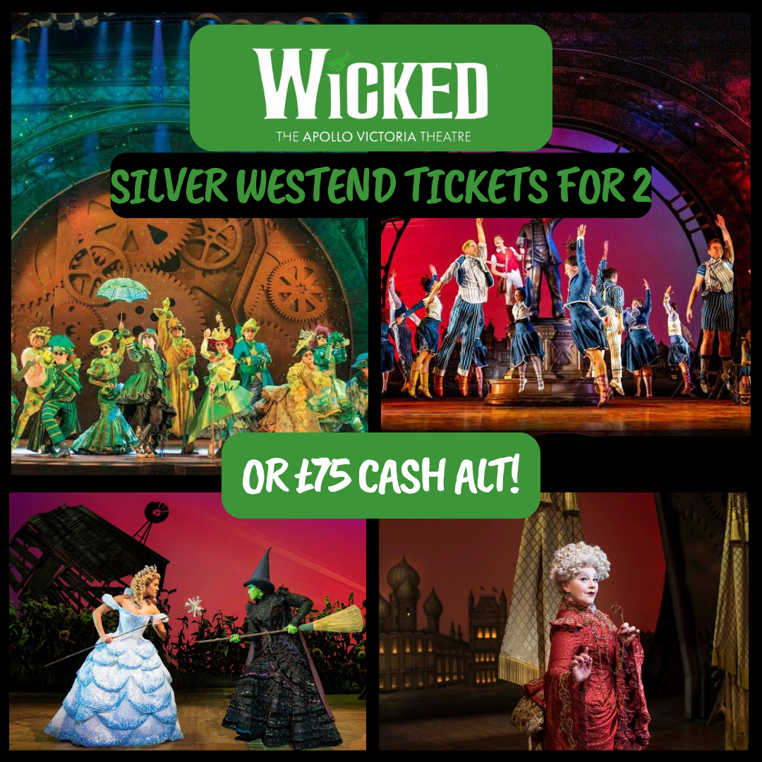 WICKED LONDON THEATRE TICKETS FOR 2 OR £75 CASH!