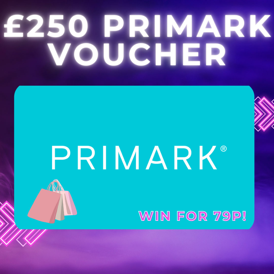 £250 PRIMARK VOUCHER OR £200 CASH! WIN FOR 79P