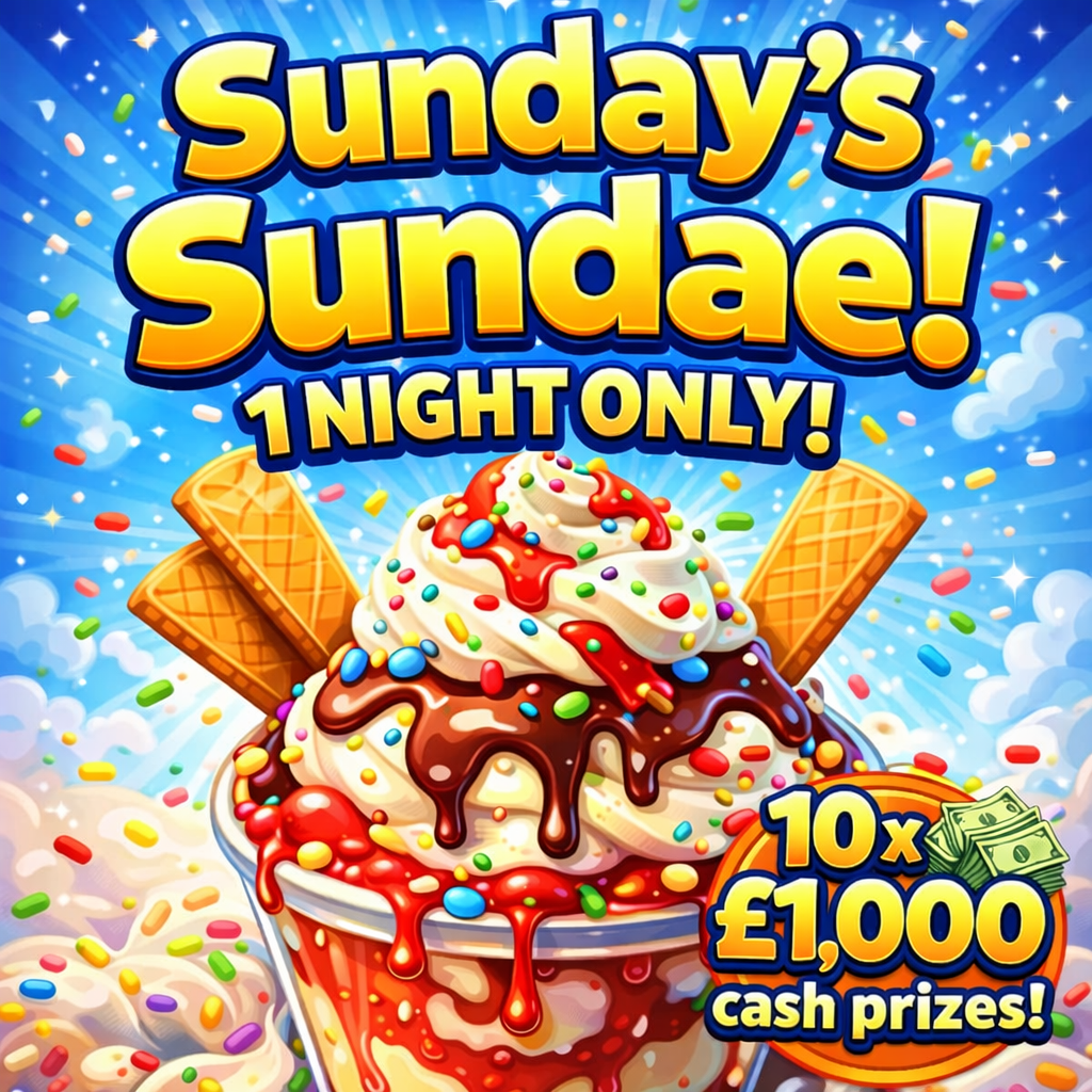 THE SUNDAY SUNDAE - 9 X £1K INSTANTS + £1K END DRAWN TONIGHT!