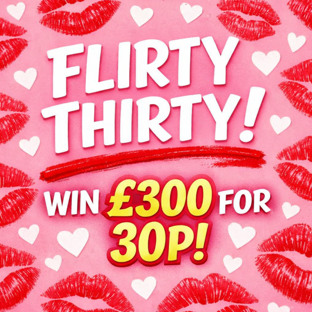 FLIRTY 30 - WIN £300 FOR JUST 30P INSTANTLY!