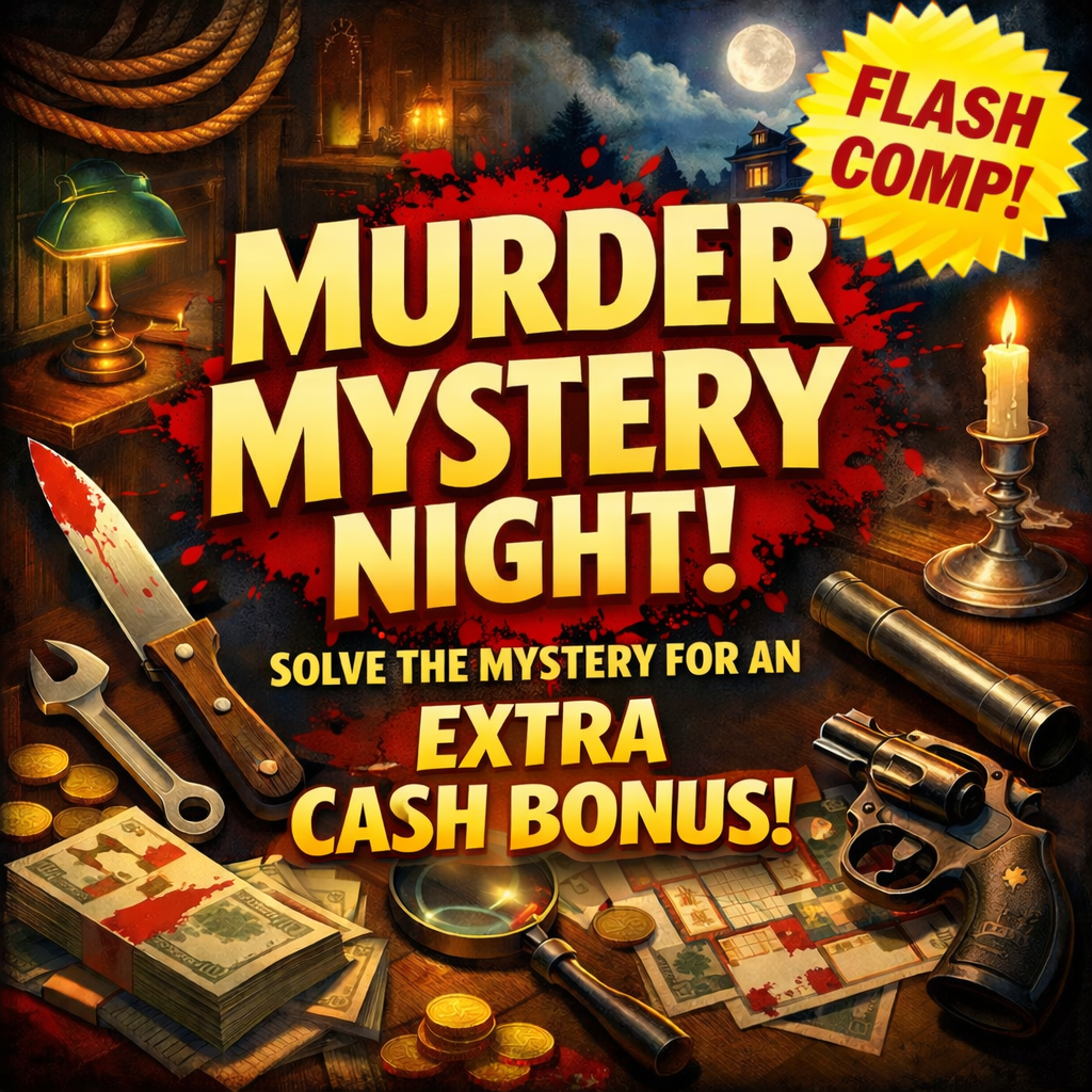 MURDER MYSTERY NIGHT! FLASH COMP WITH BONUSES + £500 END PRIZE!