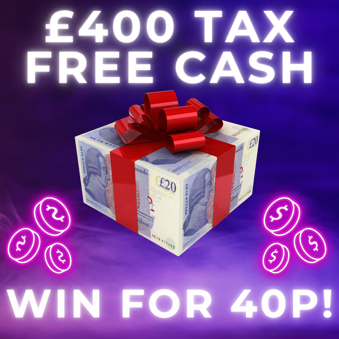 £400 TAX FREE CASH! WIN FOR 40P!