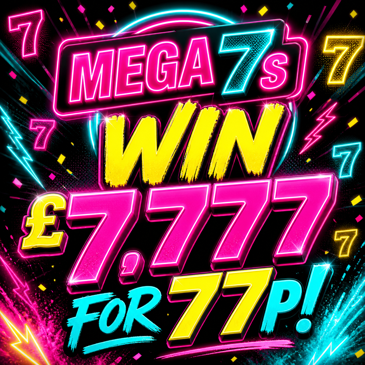 MEGA 7'S! WIN £7,777 FOR JUST 77P!